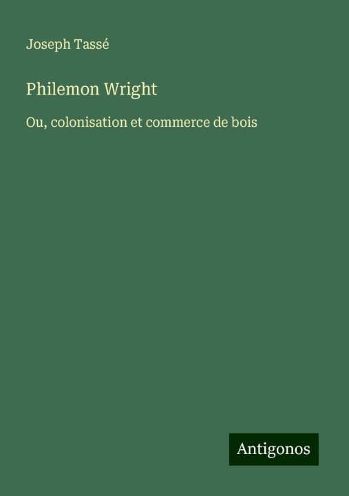 Knjiga Philemon Wright Joseph Tassé