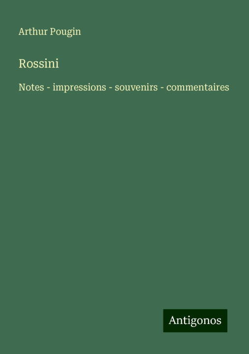 Knjiga Rossini Arthur Pougin