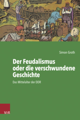 Buch Der Feudalismus oder die verschwundene Geschichte Simon Groth