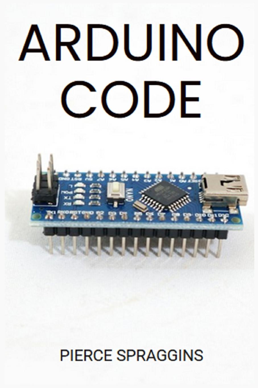 Knjiga ARDUINO CODE PIERCE SPRAGGINS