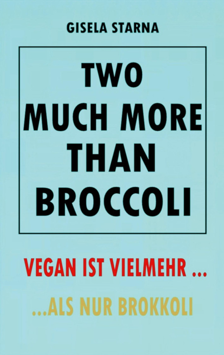 Knjiga Two much more than broccoli GISELA STARNA