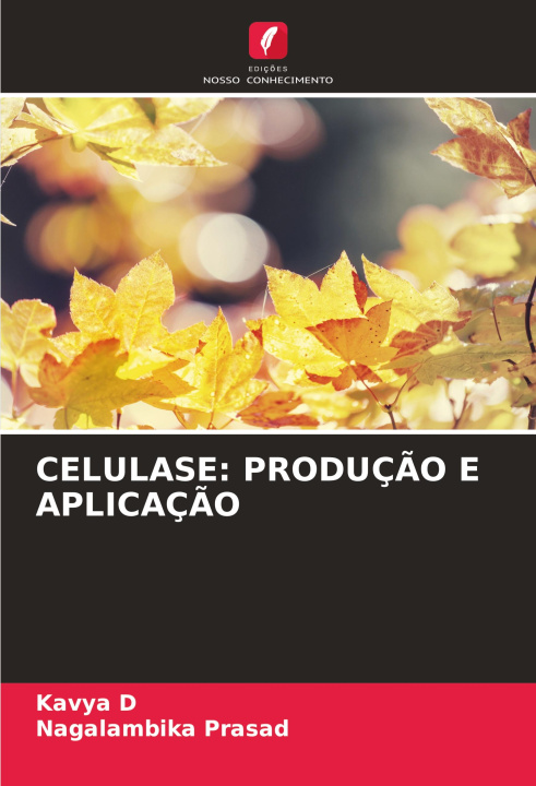 Knjiga CELULASE: PRODUÇ?O E APLICAÇ?O Nagalambika Prasad
