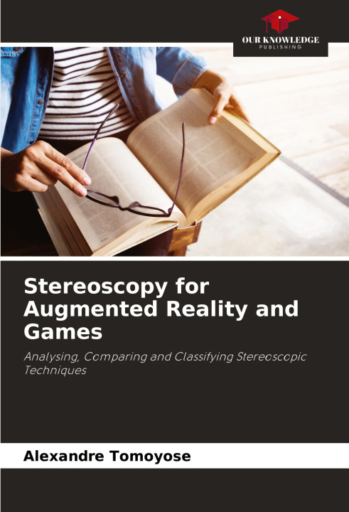 Boek Stereoscopy for Augmented Reality and Games Alexandre Tomoyose