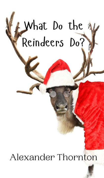 Buch What Do the Reindeers Do? Alexander Thornton