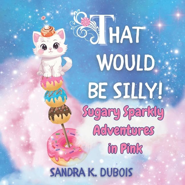 Knjiga That Would be Silly! Sandra K. Dubois