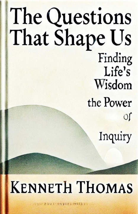 Kniha The Questions That Shape Us Kenneth Thomas