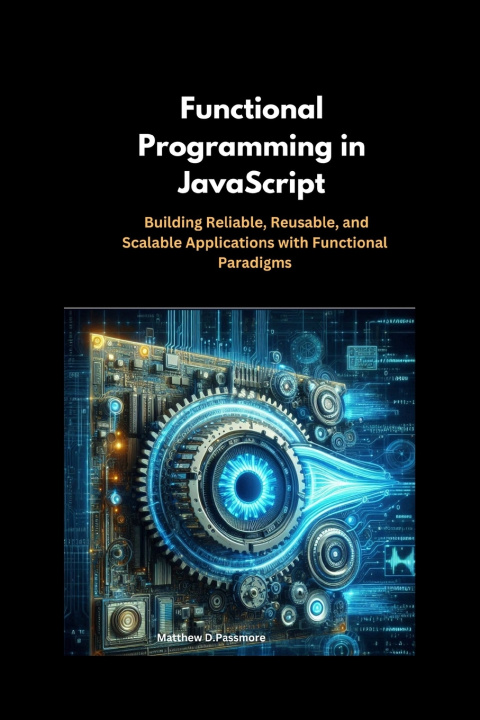 Knjiga Functional Programming in JavaScript Matthew D. Passmore