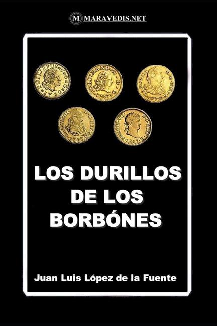 Knjiga Los Durillos de Los Borbones JUAN LUIS LOPEZ DE LA FUENTE