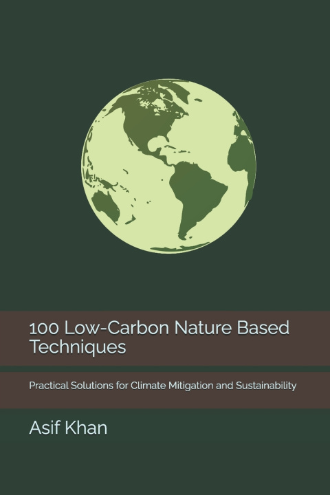 Book 100 Low-Carbon Nature Based Techniques Asif Khan