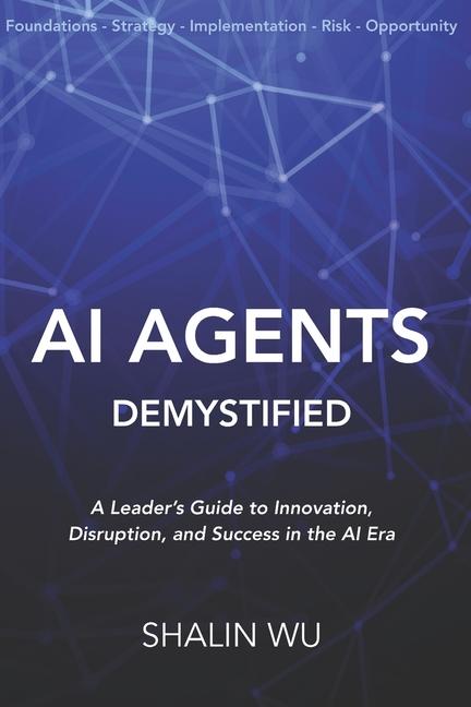 Knjiga AI Agents Demystified Shalin Wu