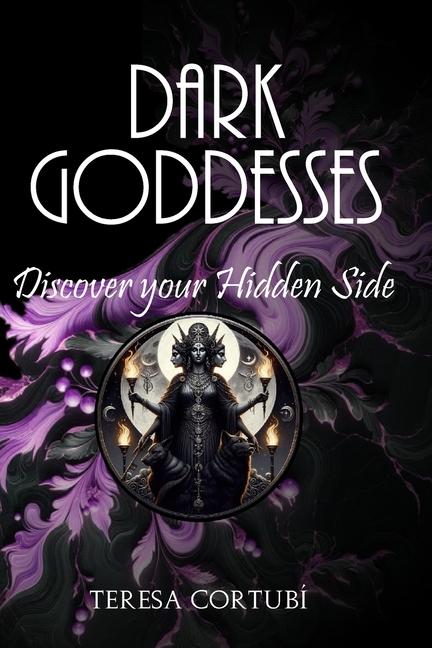 Kniha Dark Goddesses - Discover your Hidden Side Teresa Cortubí