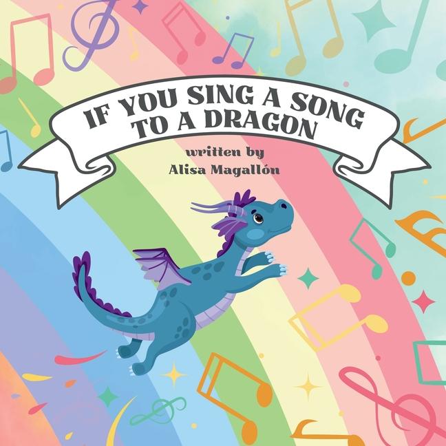 Knjiga If You Sing a Song to a Dragon Alisa Magallón