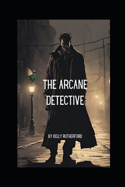 Knjiga The Arcane Detective Kelly rutherford