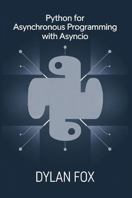 Knjiga Python For asynchronous Programming with asyncio Dylan Fox