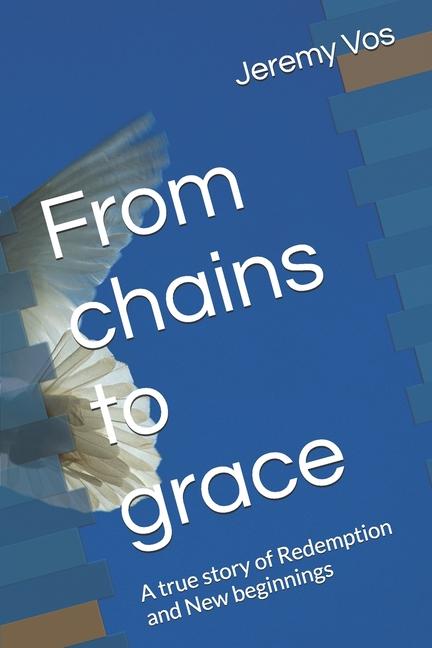 Knjiga From chains to grace Jeremy Vos