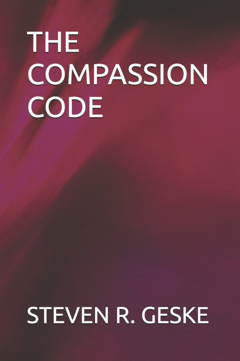 Knjiga The Compassion Code STEVEN R GESKE