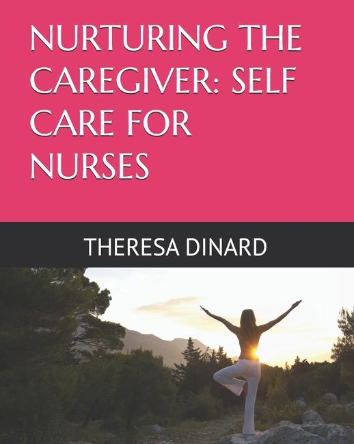 Knjiga Nurturing the Caregiver THERESA DINARD