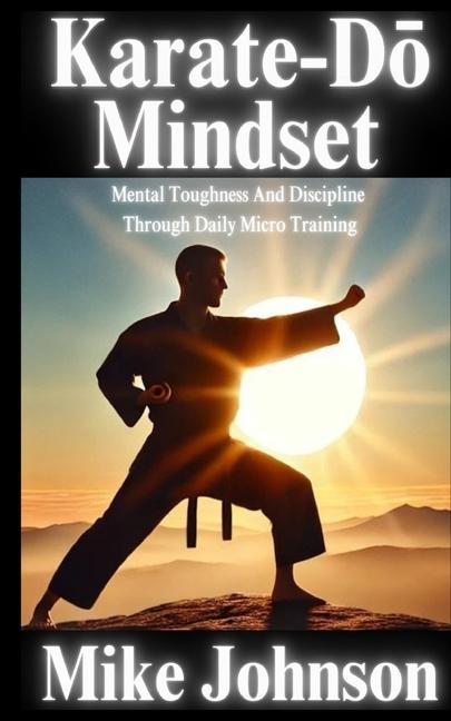 Книга Karate-Do Mindset Mike Johnson