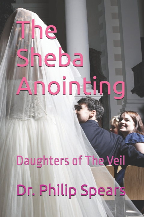 Knjiga The Sheba Anointing Philip L Spears Sr.