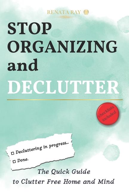 Knjiga Stop Organizing and Declutter Renata Ray