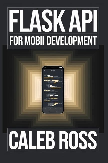Book Flask API For mobile App Development Caleb Ross