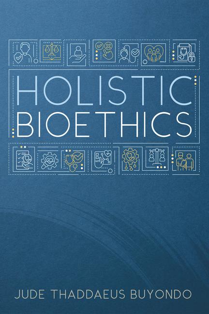 Kniha Holistic Bioethics Jude Thaddaeus Buyondo