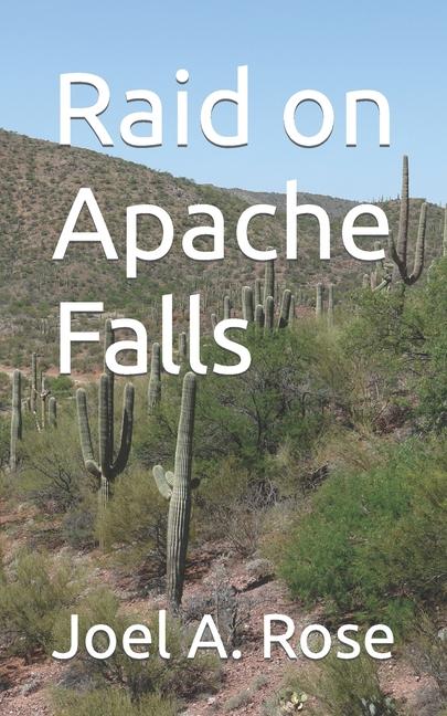 Knjiga Raid on Apache Falls Joel A. Rose