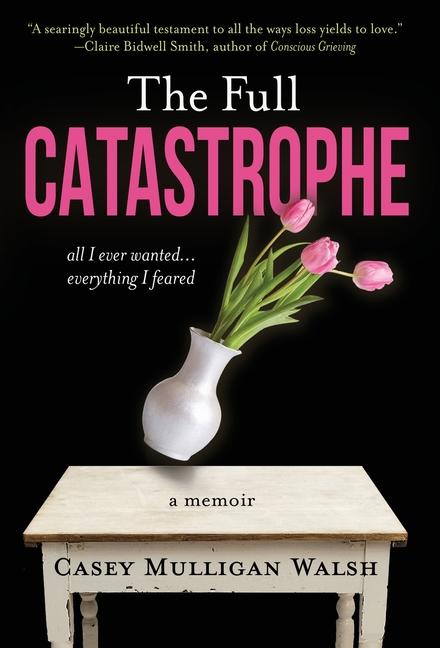 Knjiga The Full Catastrophe Casey Mulligan Walsh