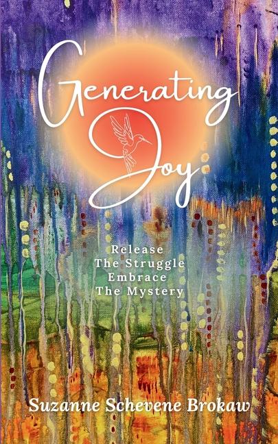 Knjiga Generating Joy Suzanne Schevene Brokaw