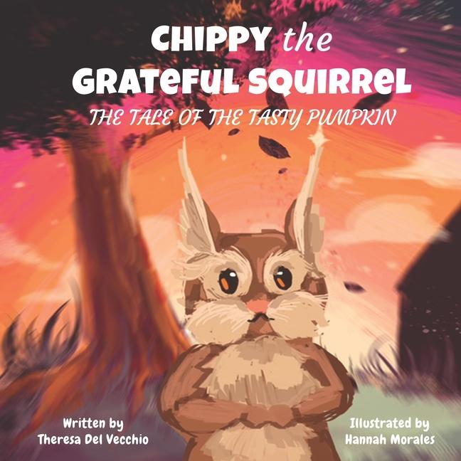 Knjiga Chippy the Grateful Squirrel Hannah Morales