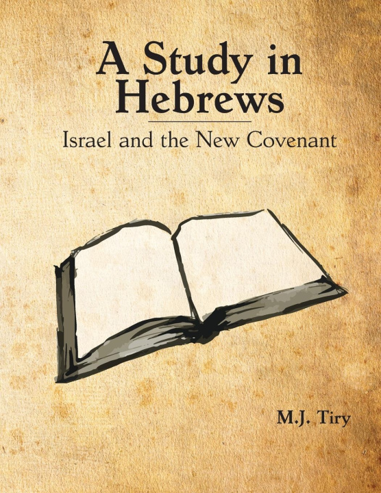 Knjiga A Study in Hebrews Michael J Tiry