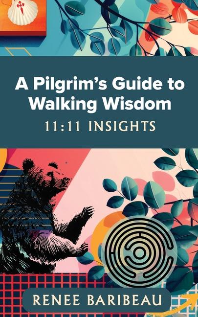 Knjiga A Pilgrim's Guide to Walking Wisdom Renee Baribeau