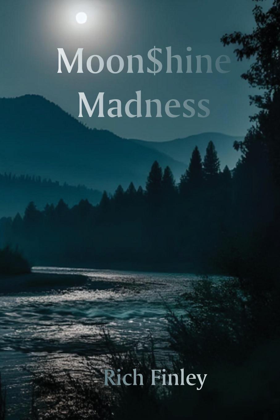 Könyv Moon$hine Madness Rich Finley
