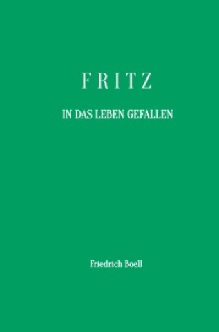 Knjiga Fritz - In das Leben gefallen Friedrich Boell