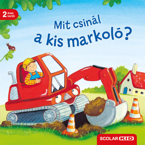 Knjiga Mit csinál a kis markoló? Bernd Penners