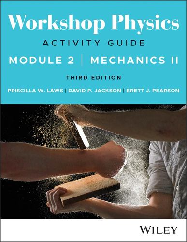 Book Workshop Physics Activity Guide Module 2: Mechanics II Laws