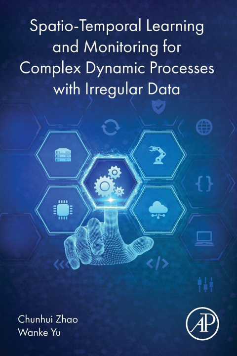 Knjiga Spatio-Temporal Learning Using Irregular Data for Complex Dynamic Processes Wanke Yu