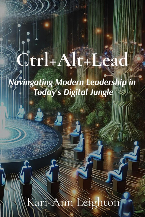 Knjiga Ctrl+Alt+Lead Kari-Ann Leighton