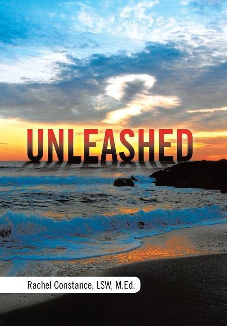Knjiga Unleashed M.Ed. Rachel Constance LSW