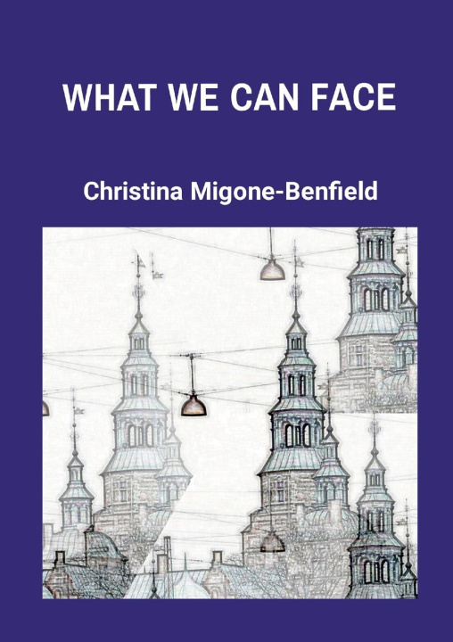 Boek WHAT WE CAN FACE Christina Migone-Benfield