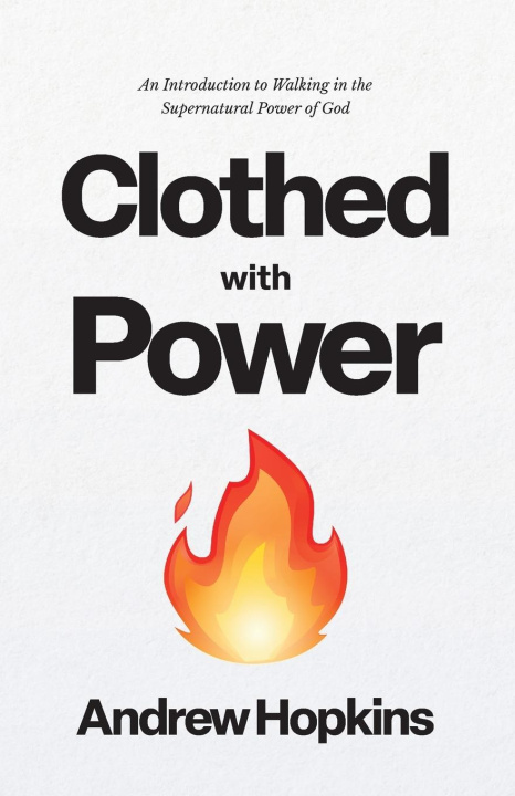 Knjiga Clothed With Power Andrew Hopkins