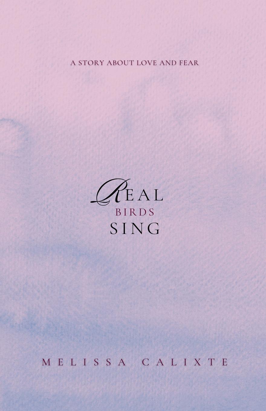 Knjiga Real Birds Sing Melissa Calixte
