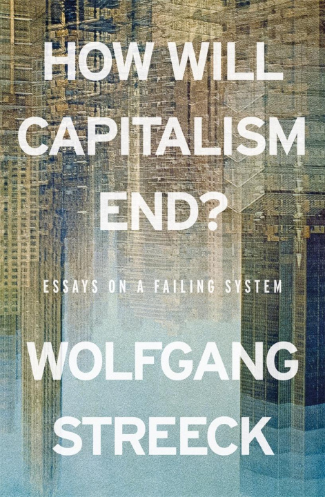 Книга How Will Capitalism End? Streeck