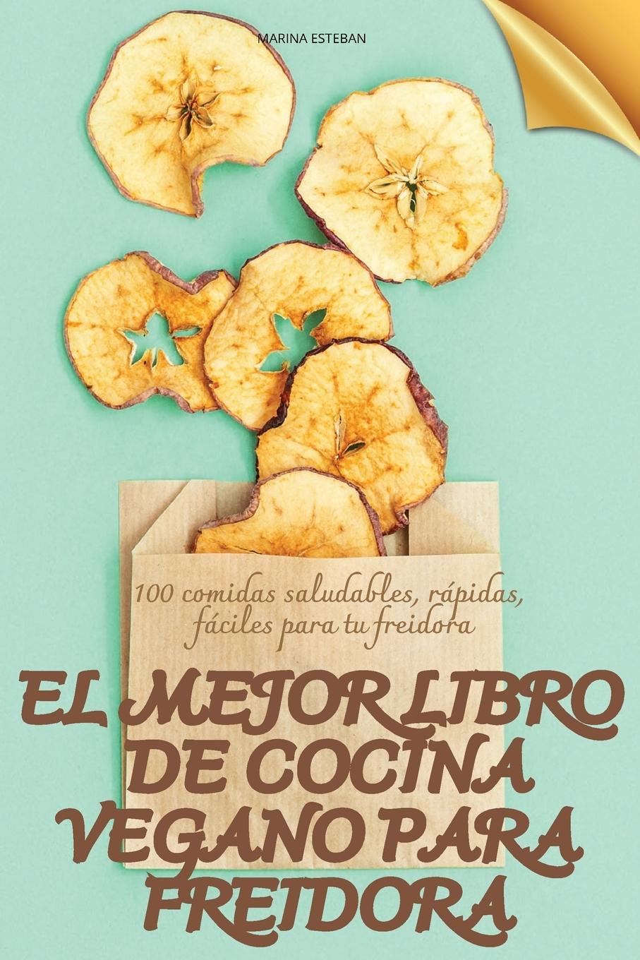 Knjiga EL MEJOR LIBRO DE COCINA VEGANO PARA FREIDORA MARINA ESTEBAN
