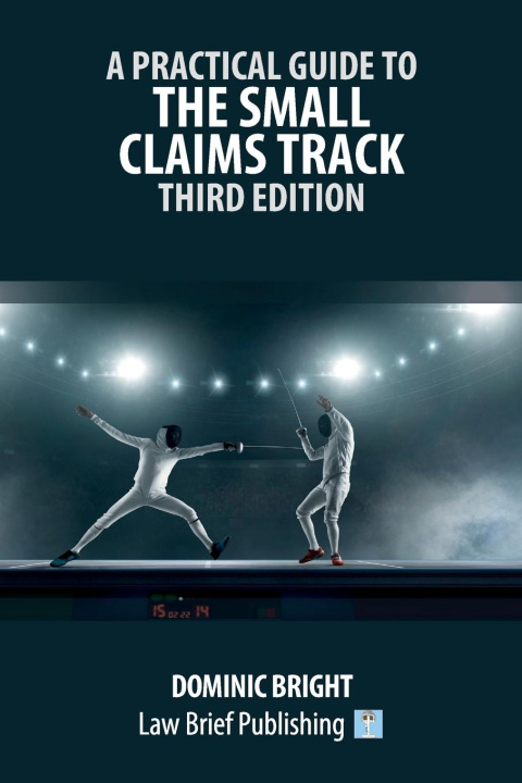Knjiga A Practical Guide to the Small Claims Track - Third Edition Dominic Bright