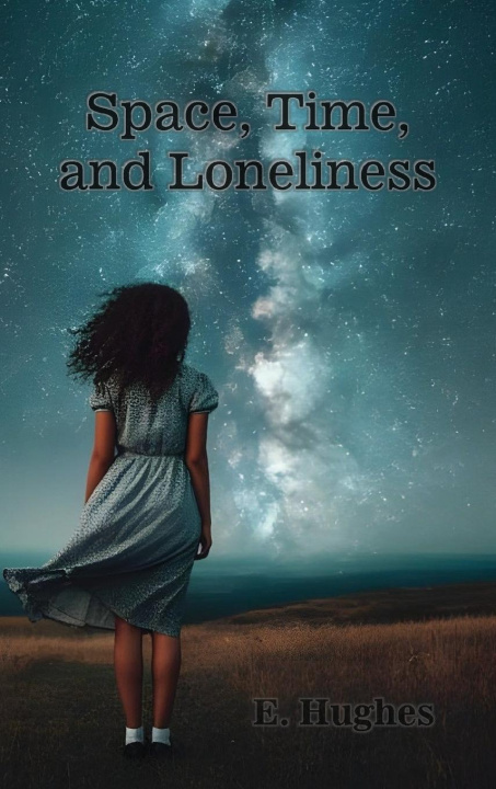 Knjiga Space, Time, and Loneliness E. Hughes