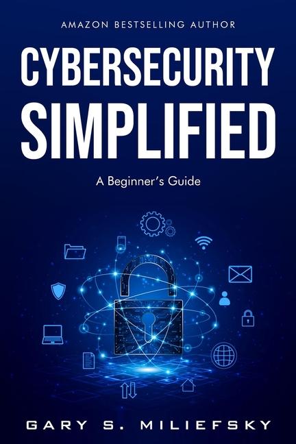 Knjiga Cybersecurity Simplified Gary S Miliefsky