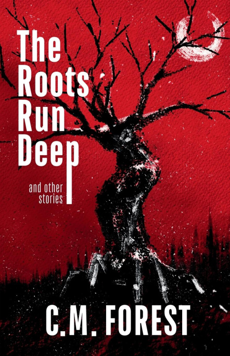 Book The Roots Run Deep C.M. Forest