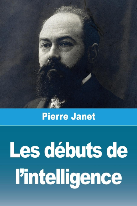 Knjiga Les débuts de l'intelligence Pierre Janet