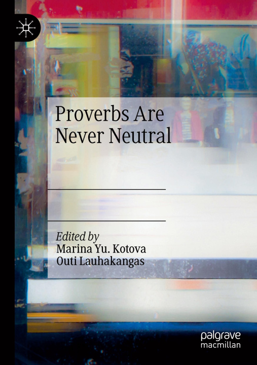 Knjiga Proverbs Are Never Neutral Marina Yu. Kotova
